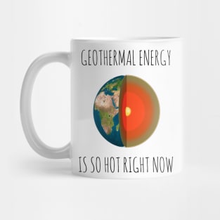 GEOTHERMAL ENERGY IS SO HOT RIGHT NOW Mug